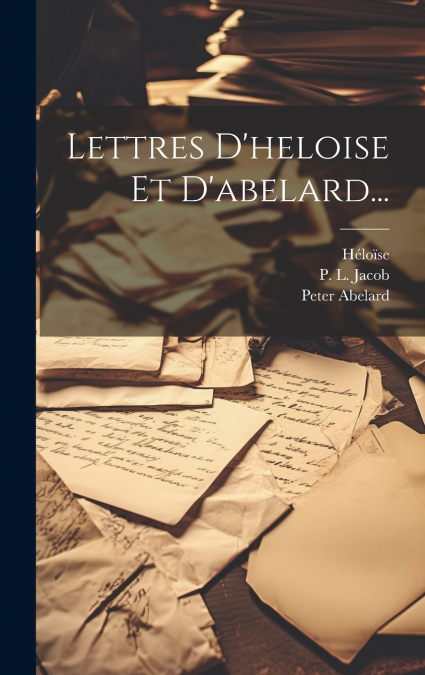 Lettres D’heloise Et D’abelard...
