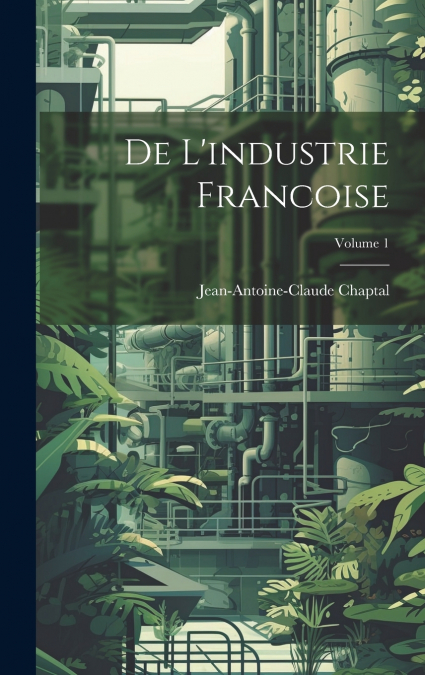 De L’industrie Francoise; Volume 1
