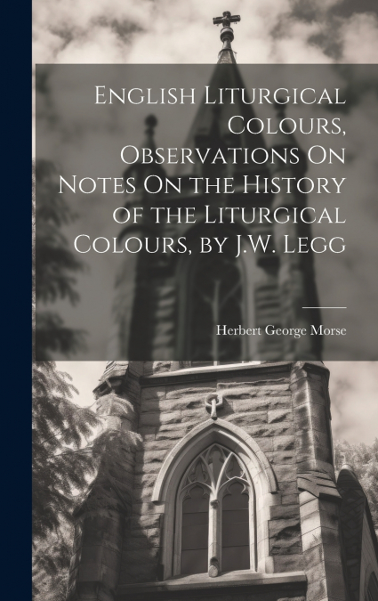 English Liturgical Colours, Observations On Notes On the History of the Liturgical Colours, by J.W. Legg