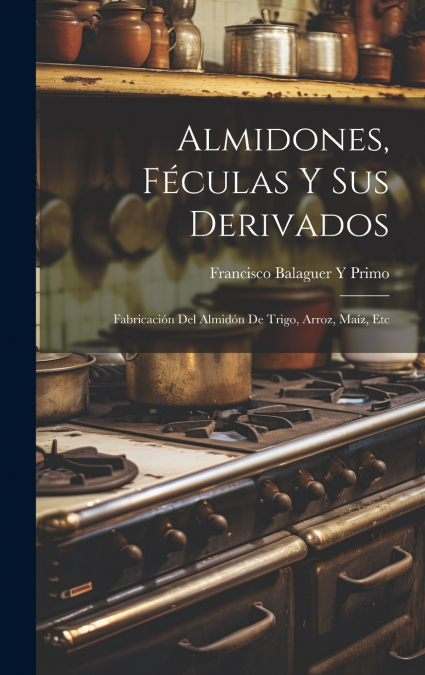 Almidones, Féculas Y Sus Derivados