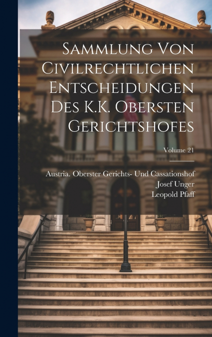 Sammlung Von Civilrechtlichen Entscheidungen Des K.K. Obersten Gerichtshofes; Volume 21