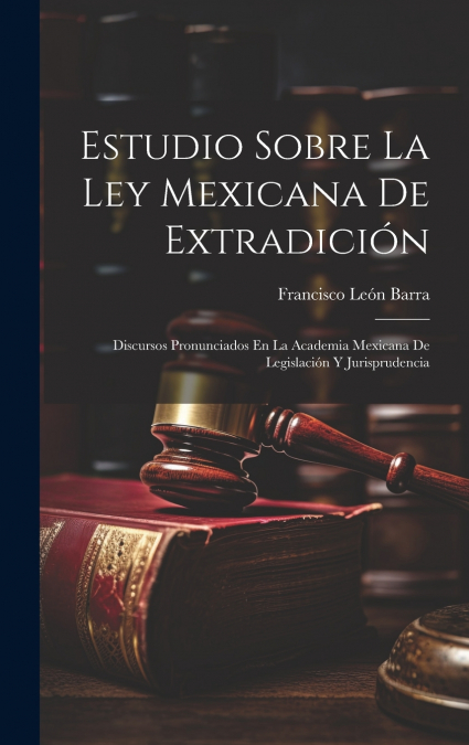 Estudio Sobre La Ley Mexicana De Extradición