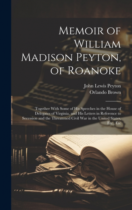 Memoir of William Madison Peyton, of Roanoke
