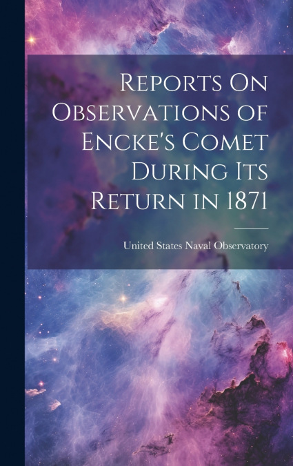 Reports On Observations of Encke’s Comet During Its Return in 1871