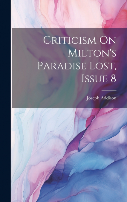 Criticism On Milton’s Paradise Lost, Issue 8
