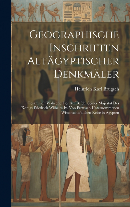 Geographische Inschriften Altägyptischer Denkmäler