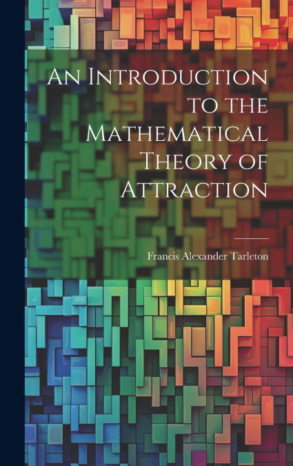 An Introduction to the Mathematical Theory of Attraction