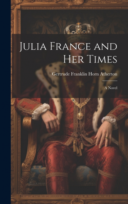 Julia France and Her Times