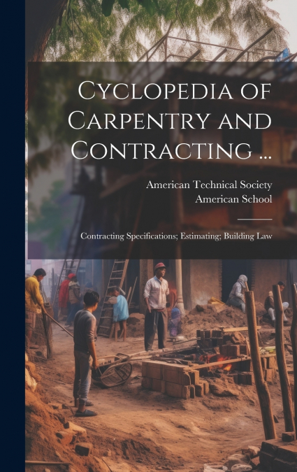 Cyclopedia of Carpentry and Contracting ...