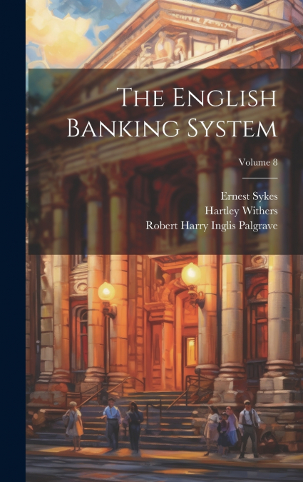 The English Banking System; Volume 8