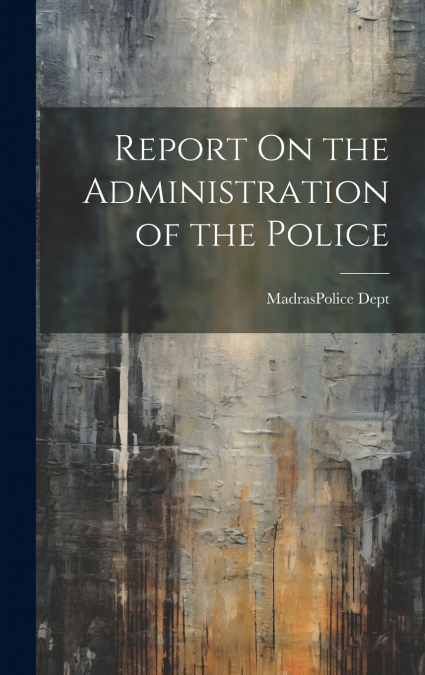 Report On the Administration of the Police
