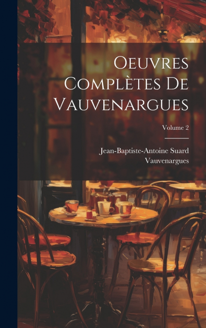 Oeuvres Complètes De Vauvenargues; Volume 2