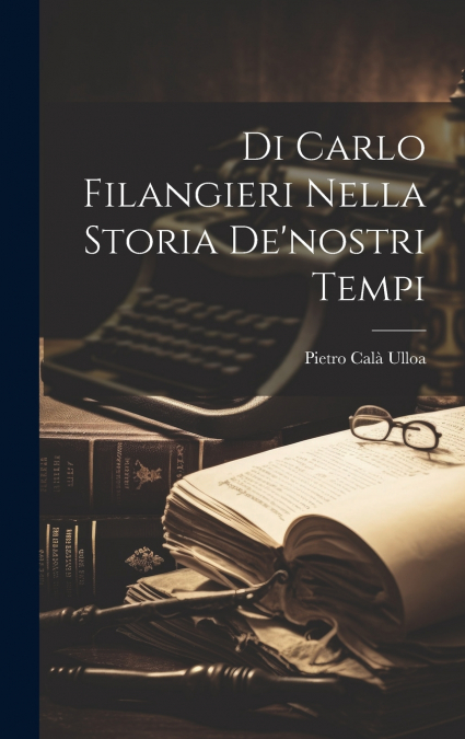 Di Carlo Filangieri Nella Storia De’nostri Tempi