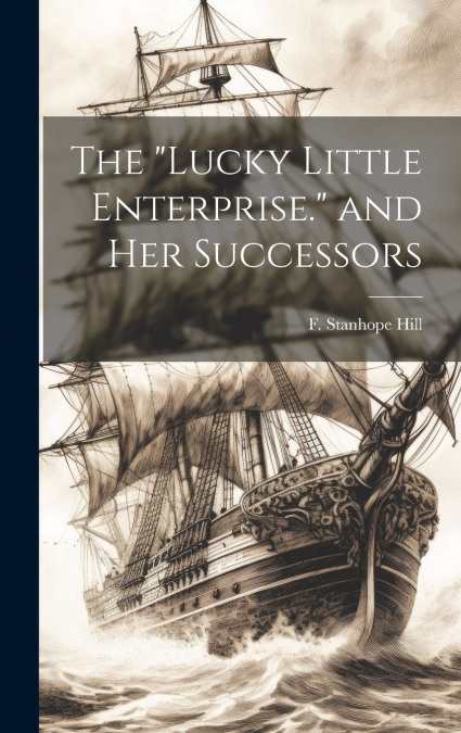 The 'Lucky Little Enterprise.' and Her Successors