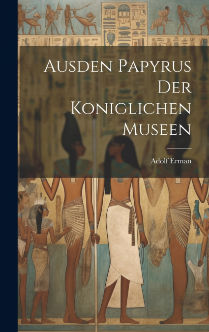 Ausden Papyrus der koniglichen Museen