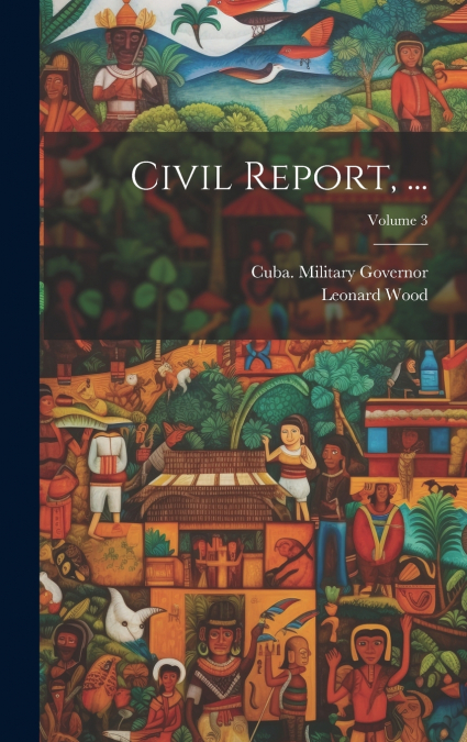 Civil Report, ...; Volume 3