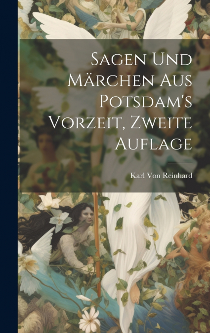 Sagen und Märchen aus Potsdam’s Vorzeit, zweite Auflage