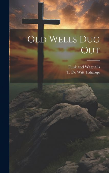 Old Wells dug Out