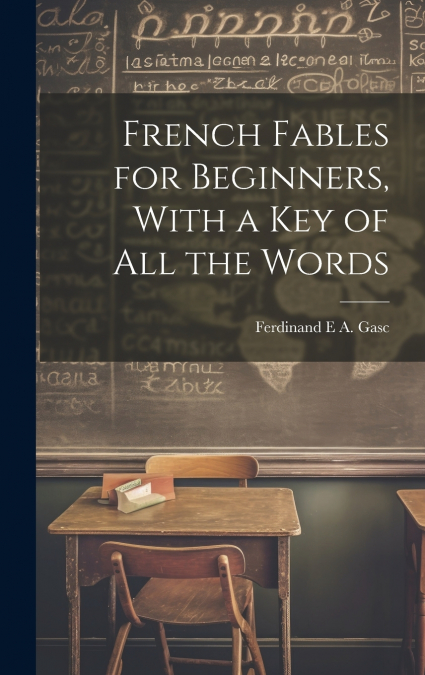 French Fables for Beginners, With a Key of All the Words