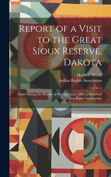 Report of a Visit to the Great Sioux Reserve, Dakota