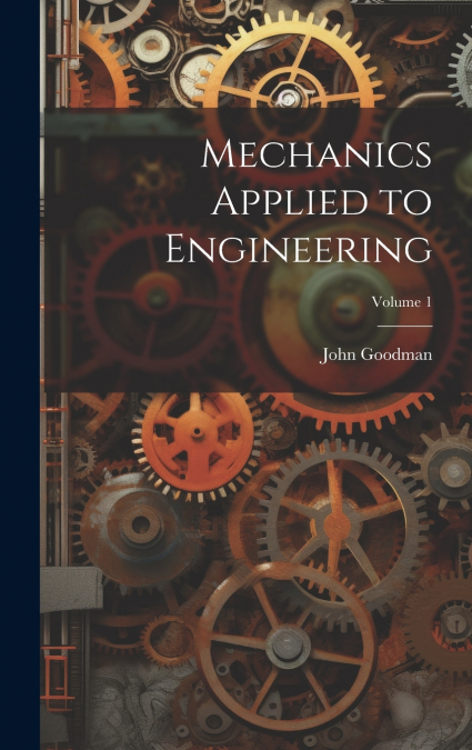 Mechanics Applied to Engineering; Volume 1