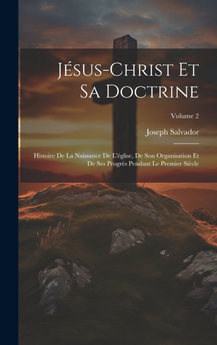 Jésus-Christ Et Sa Doctrine