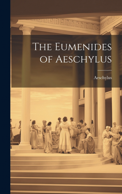 The Eumenides of Aeschylus