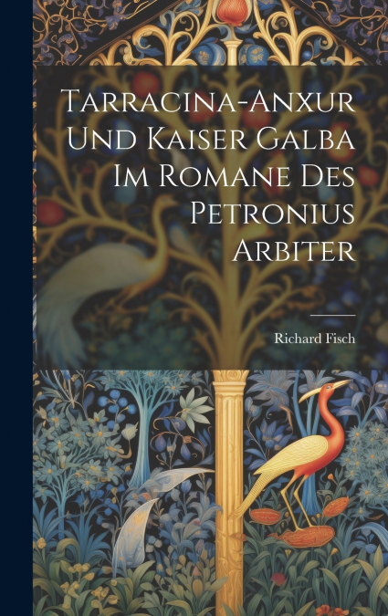 Tarracina-Anxur Und Kaiser Galba Im Romane Des Petronius Arbiter