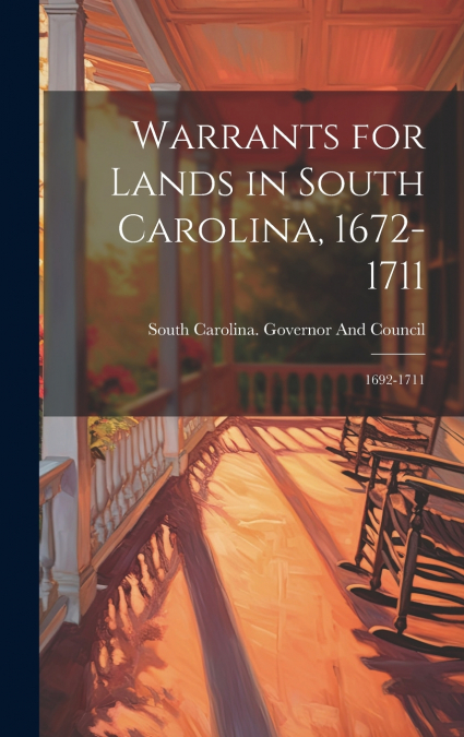 Warrants for Lands in South Carolina, 1672-1711
