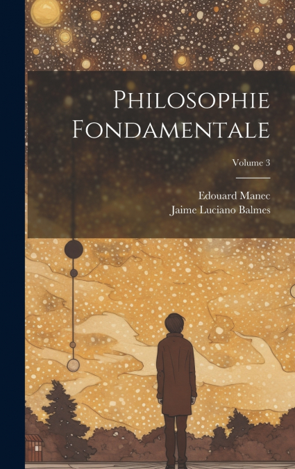 Philosophie Fondamentale; Volume 3