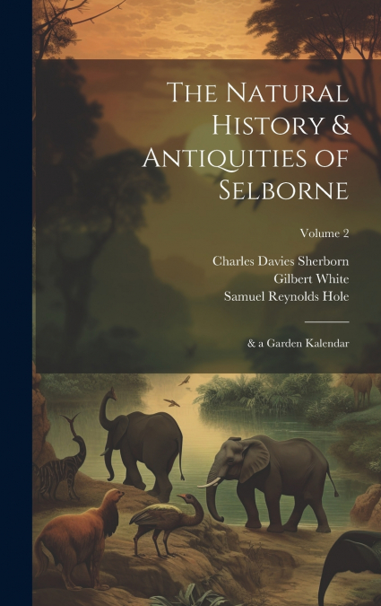 The Natural History & Antiquities of Selborne