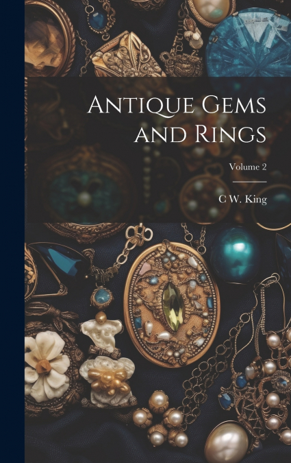 Antique Gems and Rings; Volume 2