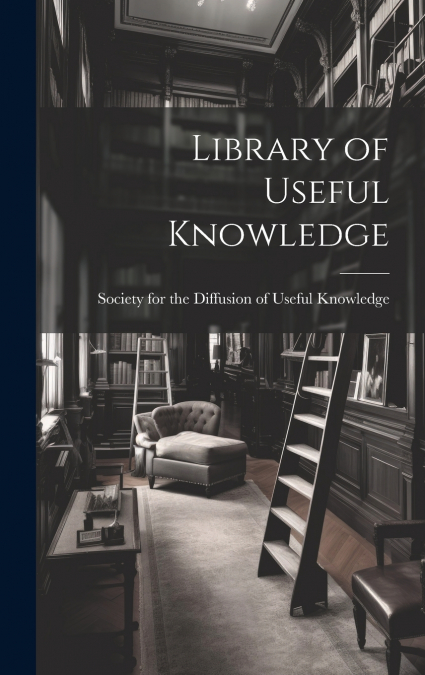 Library of Useful Knowledge