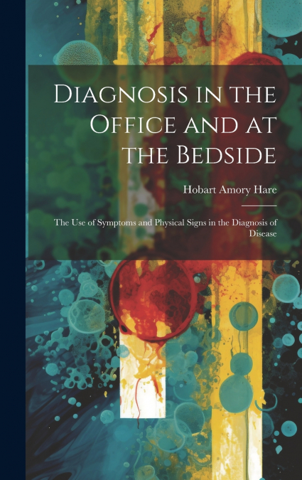Diagnosis in the Office and at the Bedside