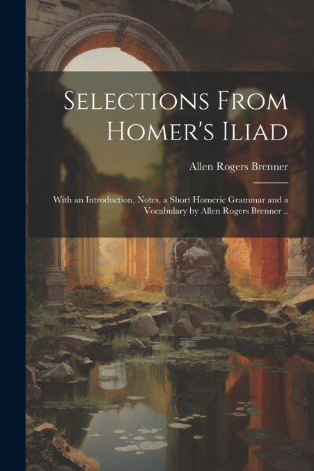 Selections From Homer’s Iliad