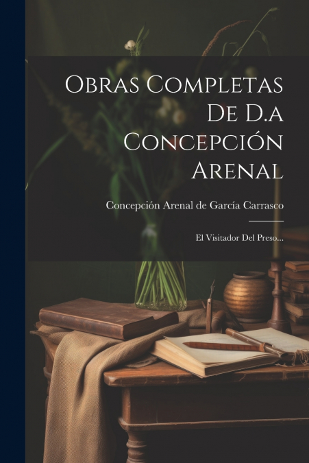 Obras Completas De D.a Concepción Arenal