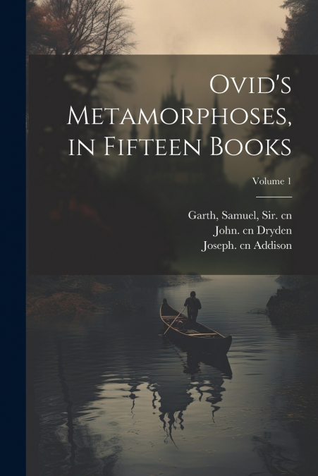 Ovid’s Metamorphoses, in Fifteen Books; Volume 1