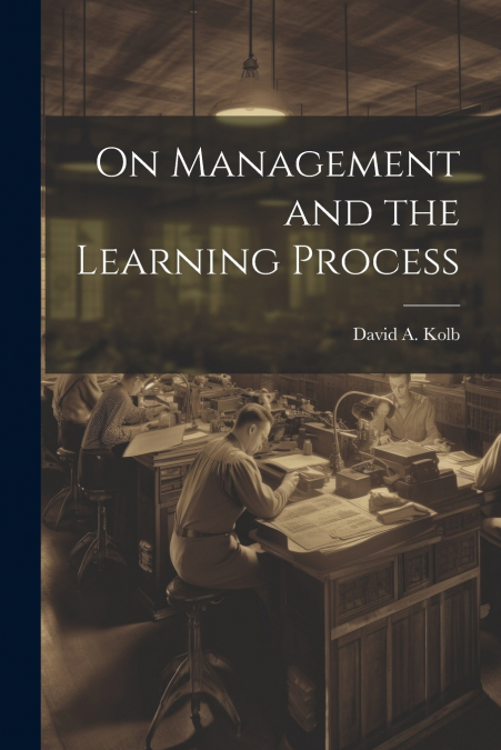 On Management and the Learning Process