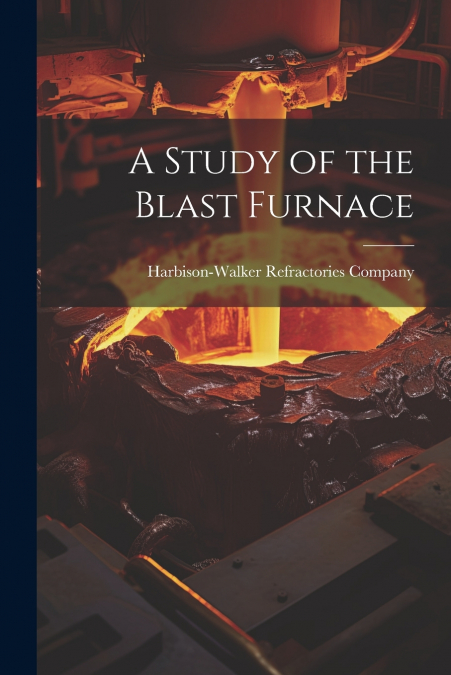 A Study of the Blast Furnace