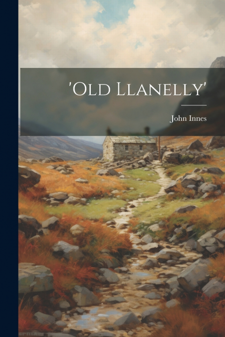 ’old Llanelly’