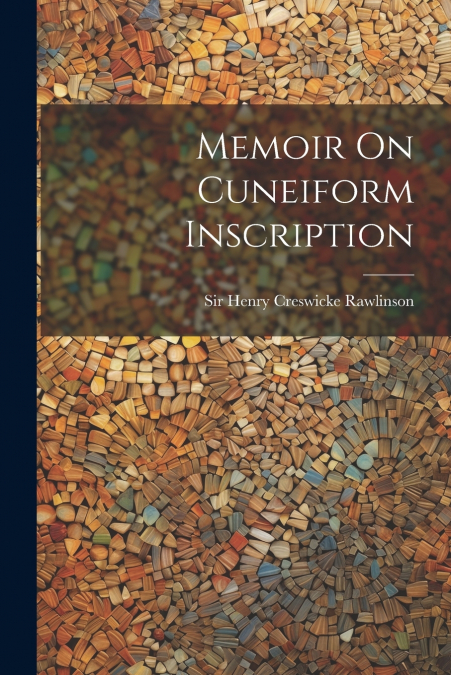 Memoir On Cuneiform Inscription