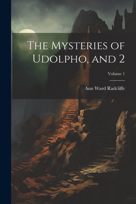The Mysteries of Udolpho, and 2; Volume 1