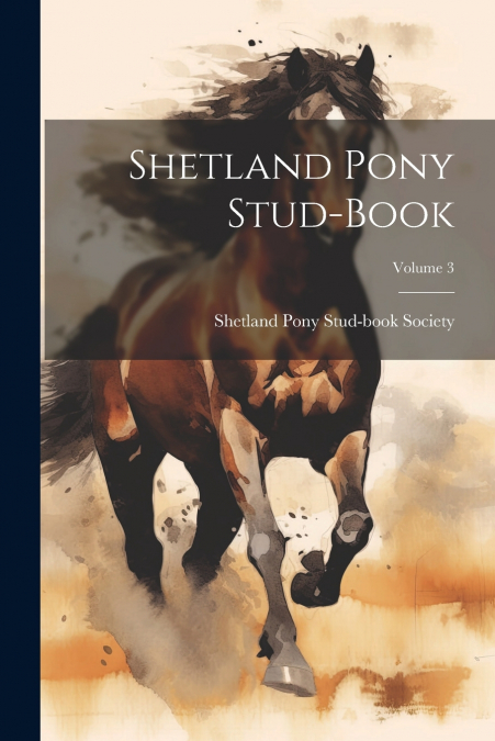 Shetland Pony Stud-book; Volume 3