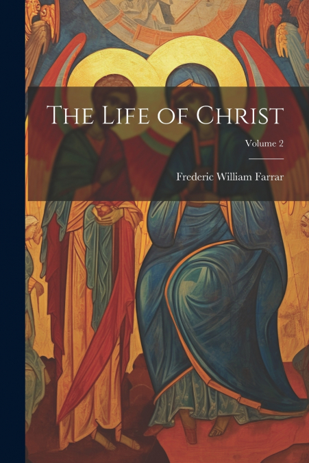 The Life of Christ; Volume 2