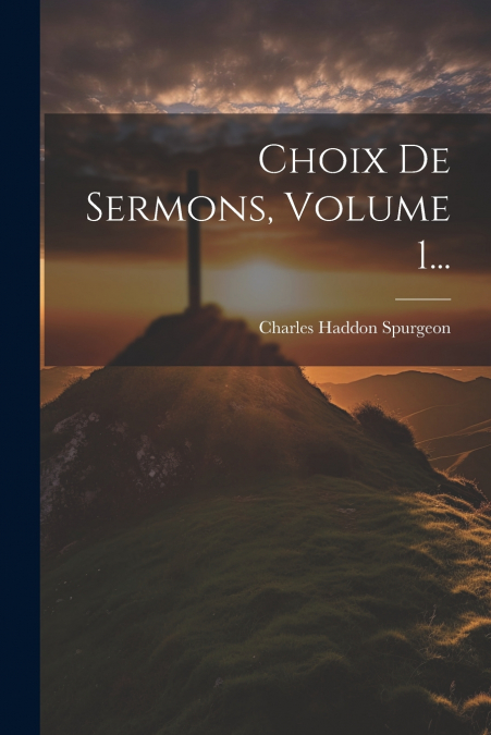 Choix De Sermons, Volume 1...