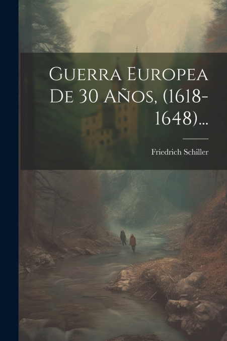 Guerra Europea De 30 Años, (1618-1648)...