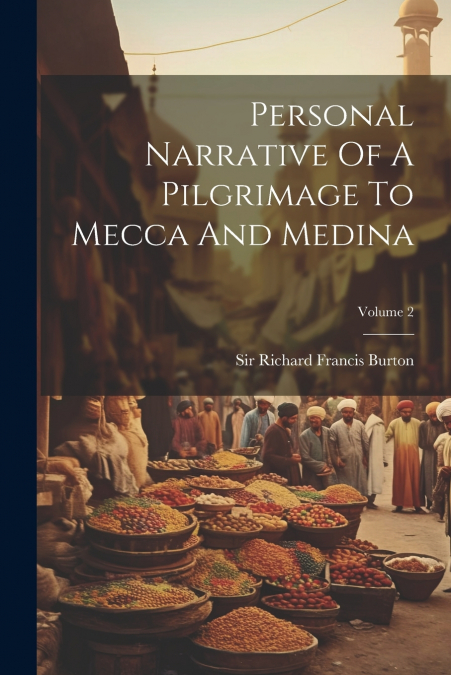 Personal Narrative Of A Pilgrimage To Mecca And Medina; Volume 2