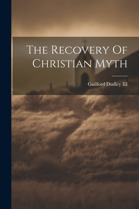 The Recovery Of Christian Myth