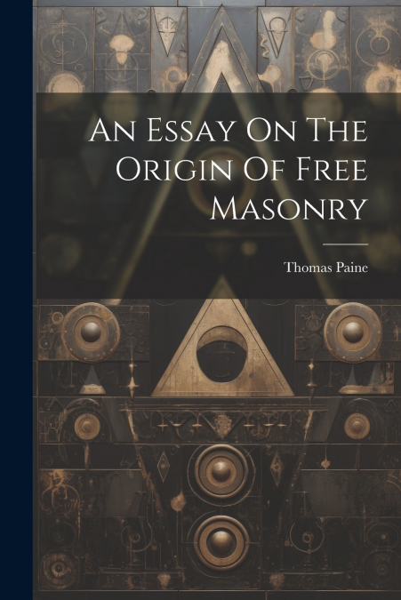 An Essay On The Origin Of Free Masonry