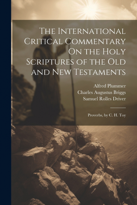 The International Critical Commentary On the Holy Scriptures of the Old and New Testaments